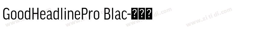 GoodHeadlinePro Blac字体转换 GoodHeadlinePro Blac字体转换